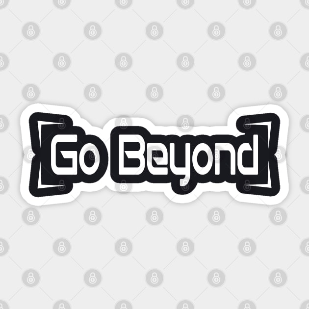 Go Beyond - White Sticker by SanTees